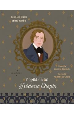 Copilaria lui Frederic Chopin - Monica Ciuta, Irina Sarbu