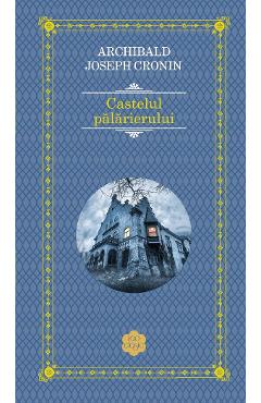 Castelul palarierului - A.J. Cronin