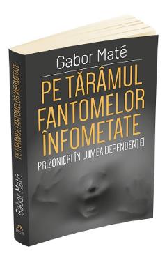 Pe taramul fantomelor infometate - Gabor Mate