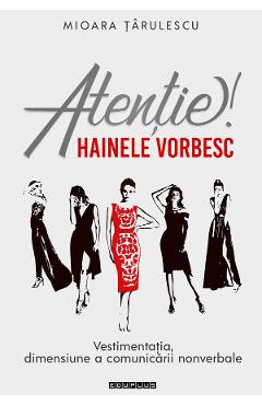 Atentie! Hainele vorbesc - Mioara Tarulescu