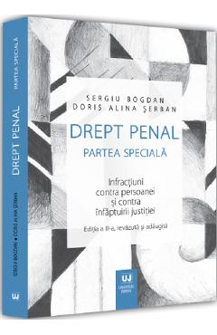 Drept penal partea speciala. Infractiuni contra persoanei Ed.3 – Sergiu Bogdan, Doris Alina Serban Alina