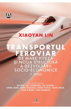 Transportul feroviar de mare viteza si noua structura a dezvoltarii socio-economice – Xiaoyan Lin dezvoltarii poza bestsellers.ro