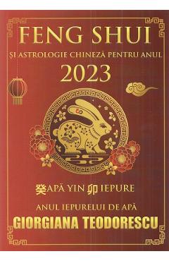 Feng Shui si astrologie chineza pentru anul 2023 – Giorgiana Teodorescu 2023