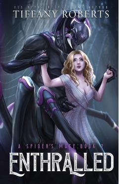Enthralled (The Spider's Mate #2) - Tiffany Roberts