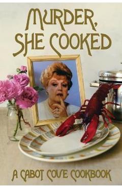 Murder, She Cooked: A Cabot Cove Cookbook - Jenny Hammerton