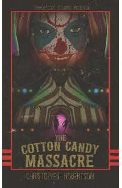 The Cotton Candy Massacre - Christopher Robertson