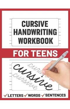 Cursive Handwriting Workbook for Teens: cursive handwriting practice paper for young, learning how to write - Sultana Publishing