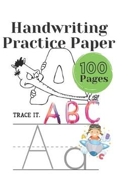 Handwriting Practice Paper: Writing paper for preschoolers, kindergartens for children Alphabet: 100 pages for handwriting exercises with dotted l - Mick Turner