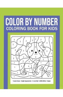 Color By Number Coloring Book For Kids: Great Gift for Boys & Girls, Ages 4-8, 8-12 - Dylan Meyer