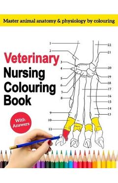 Veterinary Nursing Colouring Book - Master Animal Anatomy and Physiology by Colouring: The Complete Veterinary Nursing Workbook and Colouring for Vet - Gandy Lewis