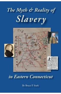 The Myth and Reality of Slavery in Eastern Connecticut: The Brownes of Salem and Absentee Land Ownership - Bruce P. Stark