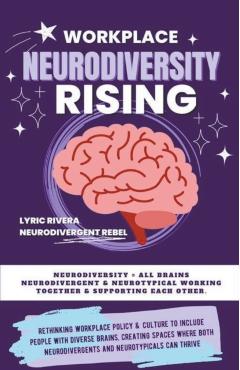 Workplace NeuroDiversity Rising - Lyric Rivera