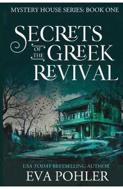 Secrets of the Greek Revival - Eva Pohler