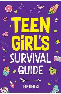 Teen Girl's Survival Guide - Jenn Higgins