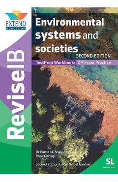 Environmental Systems and Societies (SL): Revise IB TestPrep Workbook (SECOND EDITION) - Emma M. Shaw