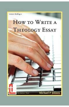 How to Write a Theology Essay - Michael P. Jensen