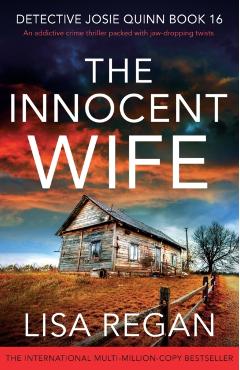 The Innocent Wife: An addictive crime thriller packed with jaw-dropping twists - Lisa Regan