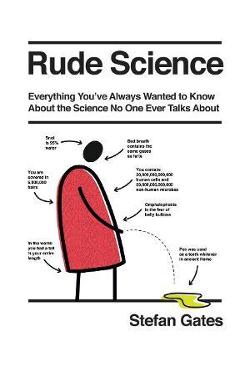 Rude Science: Everything You Want to Know about the Science No One Ever Talks about - Stefan Gates
