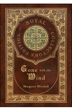 Gone with the Wind (Royal Collector's Edition) (Case Laminate Hardcover with Jacket) - Margaret Mitchell