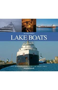 Lake Boats: The Enduring Vessels of the Great Lakes - Greg Mcdonnell