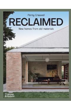 Reclaimed: New Homes from Old Materials - Penny Craswell