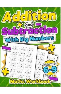 Addition and Subtraction Maths Workbook Kids Ages 6-9 Adding and Subtracting Timed Maths Test Drills Kindergarten, Grade 1, 2 and 3 Year 1, 2,3 and 4 - Krc Print House