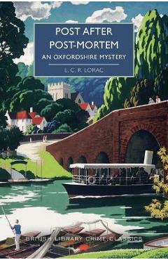 Post After Post-Mortem: An Oxfordshire Mystery - E. C. R. Lorac
