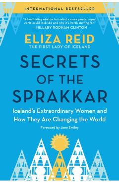 Secrets of the Sprakkar: Iceland's Extraordinary Women and How They Are Changing the World - Eliza Reid