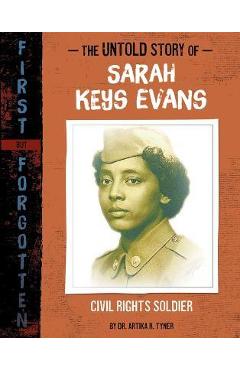 The Untold Story of Sarah Keys Evans: Civil Rights Soldier - Artika R. Tyner