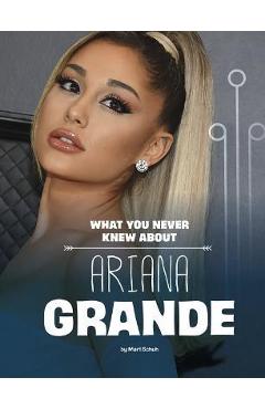 What You Never Knew about Ariana Grande - Mari Schuh