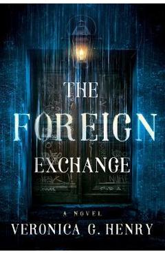 The Foreign Exchange - Veronica G. Henry