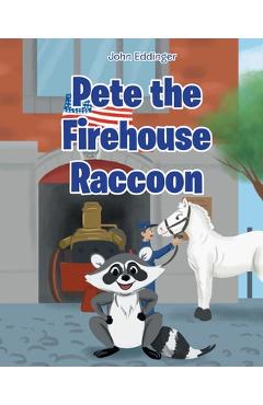 Pete the Firehouse Raccoon - John Eddinger