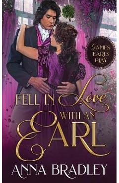 Fell in Love with an Earl - Anna Bradley