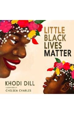 Little Black Lives Matter - Khodi Dill