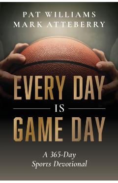 Every Day Is Game Day: A 365-Day Sports Devotional - Pat Williams