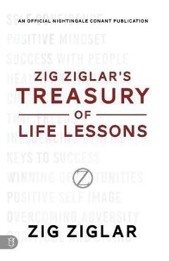 Zig Ziglar's Treasury of Life Lessons - Zig Ziglar