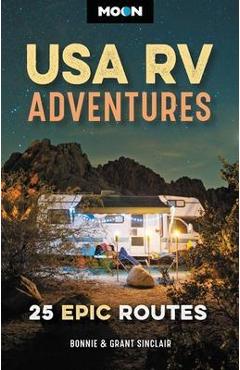 Moon USA RV Adventures: 25 Epic Routes - Bonnie Sinclair