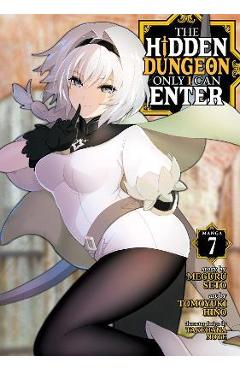 The Hidden Dungeon Only I Can Enter (Manga) Vol. 7 - Meguru Seto