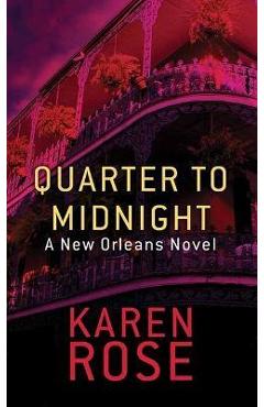 Quarter to Midnight: A New Orleans Novel - Karen Rose