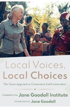 Local Voices, Local Choices: The Tacare Approach to Community-Led Conservation - Jane Goodall Institute