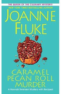 Caramel Pecan Roll Murder: A Delicious Culinary Cozy Mystery - Joanne Fluke