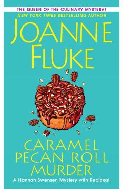Caramel Pecan Roll Murder: A Delicious Culinary Cozy Mystery - Joanne Fluke