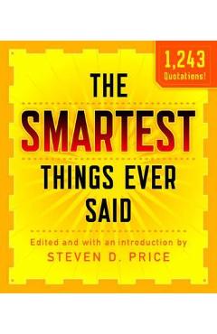 The Smartest Things Ever Said, New and Expanded - Steven Price