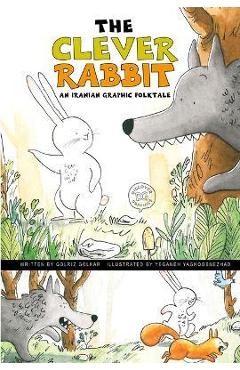 The Clever Rabbit: An Iranian Graphic Folktale - Golriz Golkar
