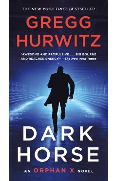 Dark Horse: An Orphan X Novel - Gregg Hurwitz