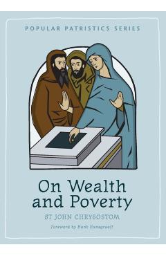 On Wealth and Poverty: St. John Chrysostom - St John Chrysostom