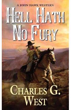 Hell Hath No Fury - Charles G. West