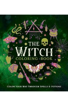 The Witch Coloring Book: Color Your Way Through Spells and Potions - Editors Of Chartwell Books