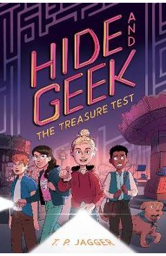 The Treasure Test (Hide and Geek #2) - T. P. Jagger