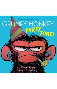 Grumpy Monkey Party Time! - Suzanne Lang